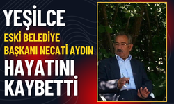 Yeşilce Eski Belediye Başkanı Necati Aydın Hayatını Kaybetti