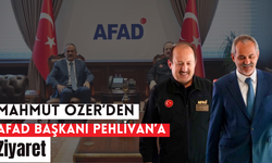 Mahmut Özer’den AFAD Başkanı Pehlivan’a Ziyaret