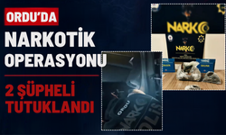 Ordu’da Narkotik Operasyonu: 2 Şüpheli Tutuklandı