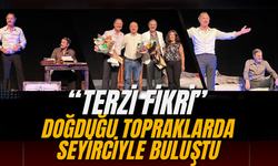 “Terzi Fikri” Doğduğu Topraklarda Seyirciyle Buluştu