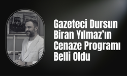 Gazeteci Dursun Biran Yılmaz’ın Cenaze Programı Belli Oldu