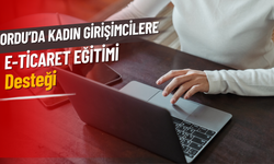 Ordu’da Kadın Girişimcilere E-Ticaret Eğitimi Desteği