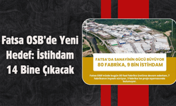 Fatsa OSB’de Yeni Hedef: İstihdam 14 Bine Çıkacak