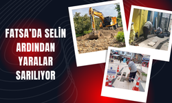 FATSA’DA SELİN ARDINDAN YARALAR SARILIYOR