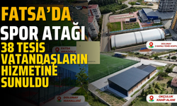 Fatsa’da Spor Atağı: 38 Tesis Vatandaşların Hizmetine Sunuldu
