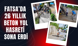 Fatsa’da 26 Yıllık Beton Yol Hasreti Sona Erdi