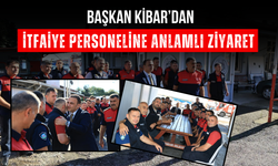 Başkan Kibar’dan İtfaiye Personeline Anlamlı Ziyaret