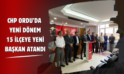CHP Ordu’da Yeni Dönem: 15 İlçeye Yeni Başkan Atandı