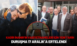 Kadir İnanır’ın Vasiyetnameleri İçin Yeni Tarih: Duruşma 17 Aralık’a Ertelendi