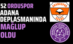 52 ORDUSPOR, ADANA DEPLASMANINDA MAĞLUP OLDU