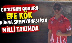 Ordu’nun Gururu Efe Kök, Dünya Şampiyonası İçin Milli Takımda