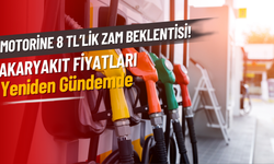 Motorine 8 TL’lik Zam Beklentisi! Akaryakıt Fiyatları Yeniden Gündemde
