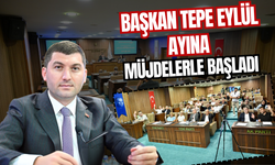 BAŞKAN TEPE EYLÜL AYINA MÜJDELERLE BAŞLADI