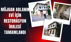 MÜJGAN ABLANIN EVİ İÇİN RESTORASYON İHALESİ TAMAMLANDI