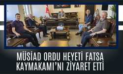 MÜSİAD Ordu Heyeti Fatsa Kaymakamı’nı Ziyaret Etti