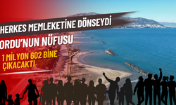 HERKES MEMLEKETİNE DÖNSEYDİ ORDU’NUN NÜFUSU 1 MİLYON 602 BİNE ÇIKACAKTI