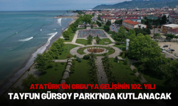 Atatürk’ün Ordu’ya Gelişinin 102. Yılı Tayfun Gürsoy Parkı’nda Kutlanacak