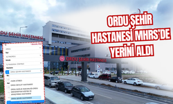 Ordu Şehir Hastanesi MHRS’de Yerini Aldı