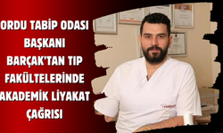Ordu Tabip Odası Başkanı Barçak’tan Tıp Fakültelerinde Akademik Liyakat Çağrısı