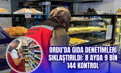Ordu’da Gıda Denetimleri Sıklaştırıldı: 8 Ayda 9 Bin 144 Kontrol
