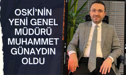 OSKİ’nin Yeni Genel Müdürü Muhammet Günaydın Oldu