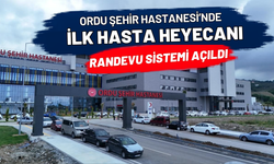 Ordu Şehir Hastanesi’nde İlk Hasta Heyecanı: Randevu Sistemi Açıldı