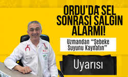 Ordu’da Sel Sonrası Salgın Alarmı! Uzmandan “Şebeke Suyunu Kaynatın” Uyarısı