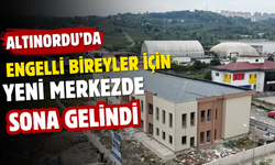 Altınordu’da Engelli Bireyler İçin Yeni Merkezde Sona Gelindi