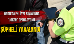 Ordu’da Ehliyet Sınavında “Joker” Operasyonu: Şüpheli Yakalandı
