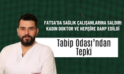 Fatsa’da Sağlık Çalışanlarına Saldırı: Kadın Doktor ve Hemşire Darp Edildi
