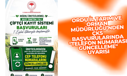 Ordu İl Tarım ve Orman Müdürlüğü’nden ÇKS Başvurularında "Telefon Numarası Güncelleme" Uyarısı