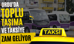 Ordu’da Toplu Taşıma ve Taksilere Zam Geliyor