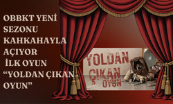 OBBKT Yeni Sezonu Kahkahayla Açıyor: İlk Oyun “Yoldan Çıkan Oyun”
