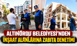 ALTINORDU BELEDİYESİ’NDEN İNŞAAT ALANLARINA ZABITA DENETİMİ