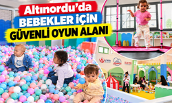 Altınordu’da Bebekler İçin Güvenli Oyun Alanı