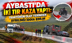 AYBASTI’DA İKİ TIR KAZA YAPTI: TRAKTÖRÜN OLAY YERİNDEN AYRILDIĞI İDDİA EDİLDİ
