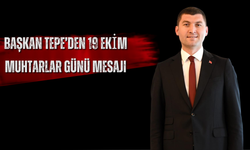 Başkan Tepe’den 19 Ekim Muhtarlar Günü Mesajı