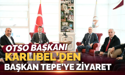 OTSO Başkanı Karlıbel’den Başkan Tepe’ye Ziyaret
