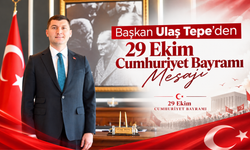 Başkan Ulaş Tepe’den 29 Ekim Cumhuriyet Bayramı Mesajı