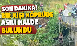 Ordu’da Bir Kişi Köprüde Asılı Halde Bulundu