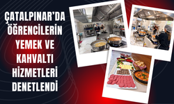 Çatalpınar’da Öğrencilerin Yemek ve Kahvaltı Hizmetleri Denetlendi