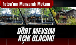 Fatsa’nın Manzaralı Mekanı Dört Mevsim Açık Olacak!