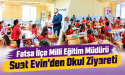 Fatsa İlçe Milli Eğitim Müdürü Suat Evin’den Okul Ziyareti