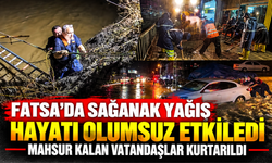 Fatsa’da Sağanak Yağış Hayatı Olumsuz Etkiledi: Mahsur Kalan Vatandaşlar Kurtarıldı