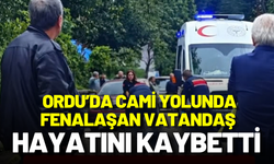 Ordu’da Cami Yolunda Fenalaşan Vatandaş Hayatını Kaybetti