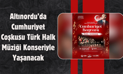 Altınordu’da Cumhuriyet Coşkusu Türk Halk Müziği Konseriyle Yaşanacak