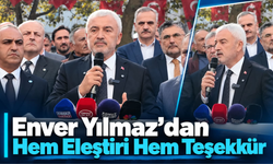 Enver Yılmaz’dan Hem Eleştiri Hem Teşekkür