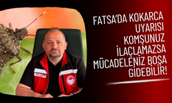 Fatsa’da Kokarca Uyarısı: Komşunuz İlaçlamazsa Mücadeleniz Boşa Gidebilir!