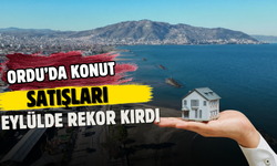 Ordu’da Konut Satışları Eylülde Rekor Kırdı: 982 Ev El Değiştirdi!