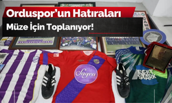 Orduspor’un Hatıraları Müze İçin Toplanıyor!